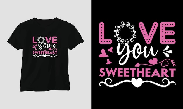 love you sweetheart - Valentine's Day Typography t-shirt Design with heart, arrow, kiss