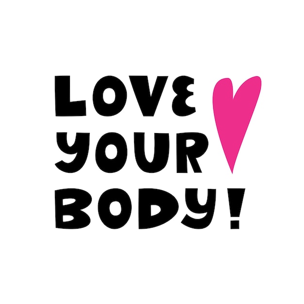 Love your body Cute hand drawn lettering isolated on white background Body positive quote