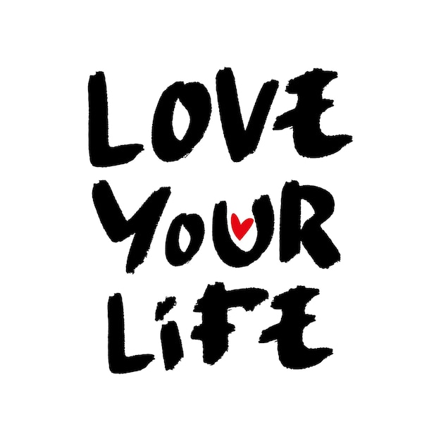 Love Your Life handwritten lettering quote Motivational phrase with red heart symbol for tshirt posters print
