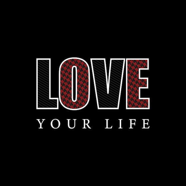 Love your life motivational vector typography t shirt