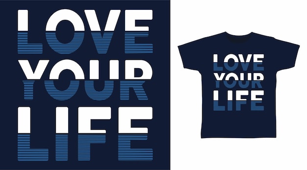 Love your life typography for t shirt design