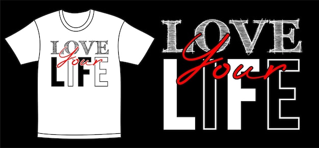 love your life typography t-shirt design