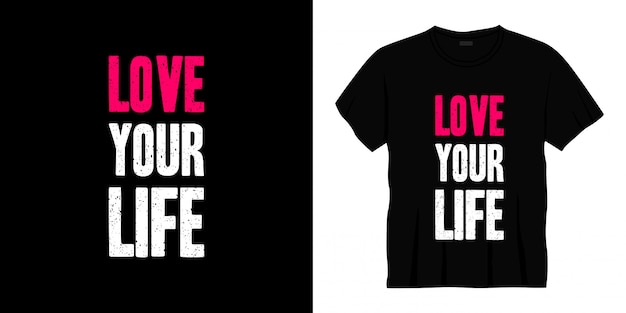 Love your life typography t-shirt design