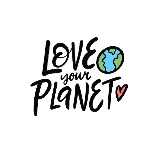 Love your planet. lettering phrase. modern calligraphy text. vector illustration.