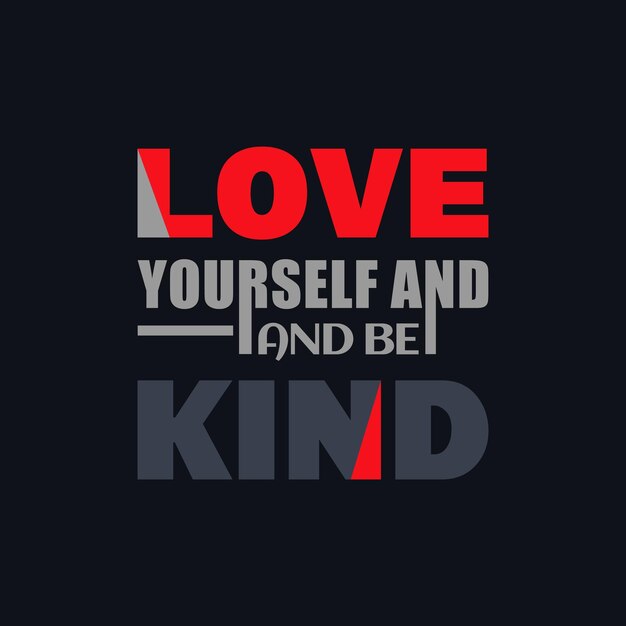 love yourself and be kind quotes vector t shirt design