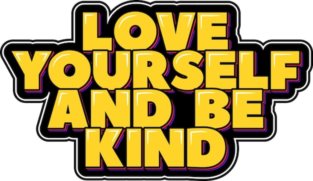 Love Yourself and Be Kind