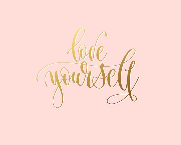 Love yourself hand gold lettering inscription typography text positive quote