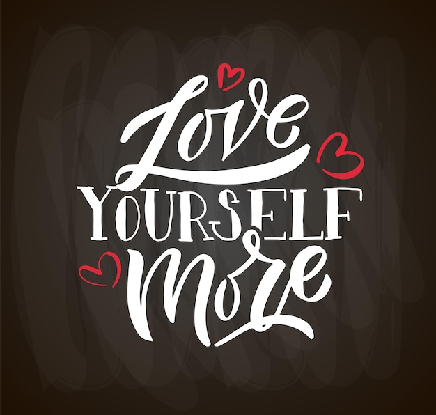 Vector love yourself more hand drawn typography poster love yourself quote on textured blackboard backgroun