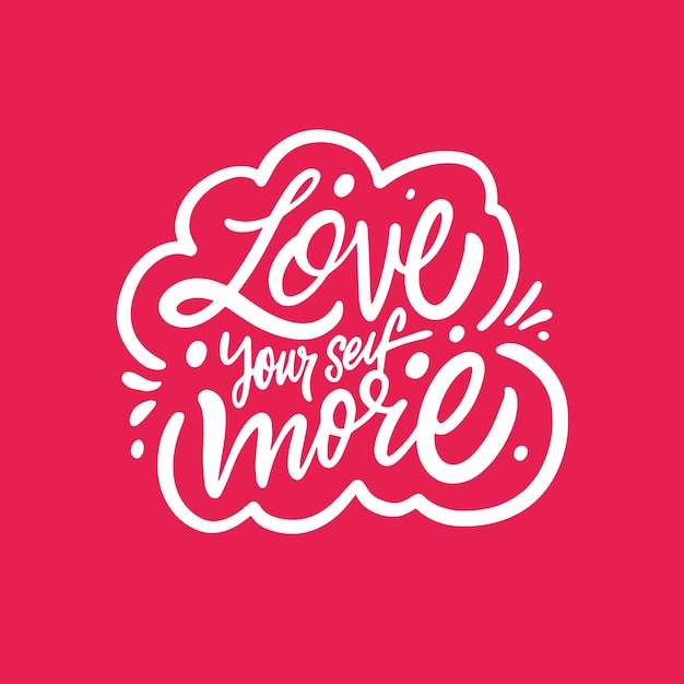 Love yourself more. white color calligraphy lettering phrase.