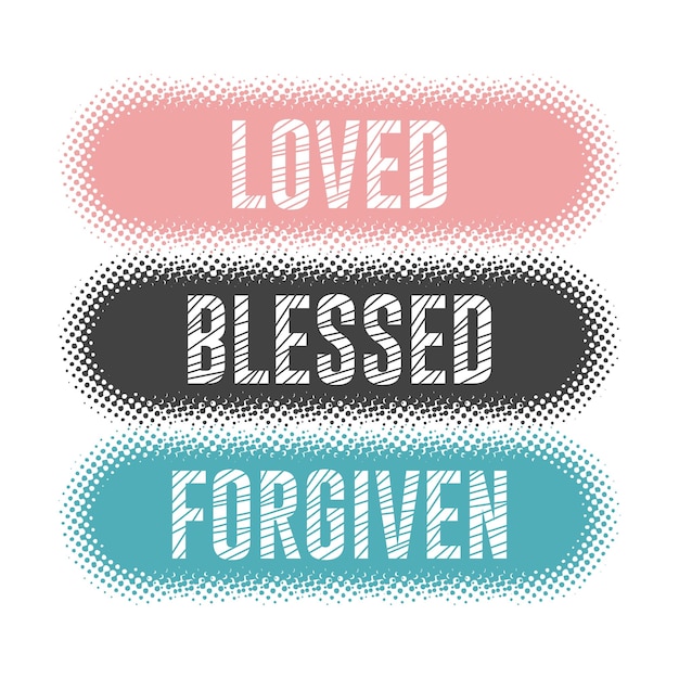 Loved blessed forgiven typography design for print ready t shirts premium vector