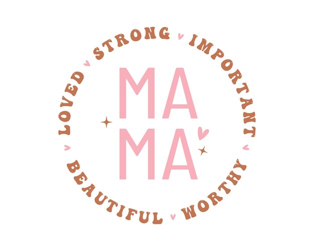 Loved strong beautiful worthy mama mothers day mom word quote typography art on white background