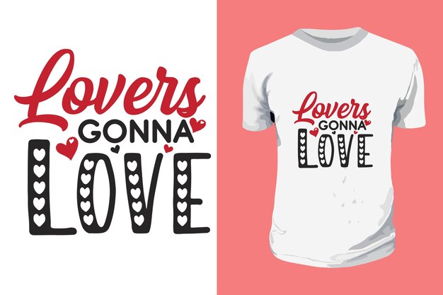 Lovers gonna love valentines day typography t shirt design