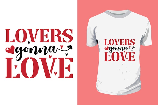 Lovers gonna love Valentines Day Typography T shirt Design