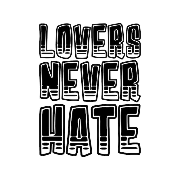 lovers never hate Typography lettering