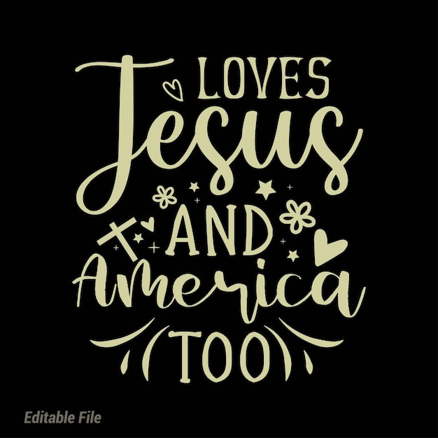 Loves Jesus And America too