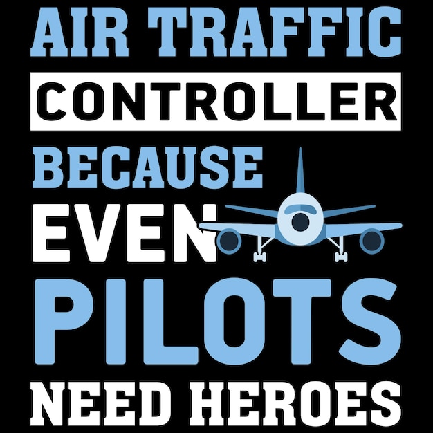 Luchtverkeersleider omdat zelfs piloten helden nodig hebben - T-Shirt Design