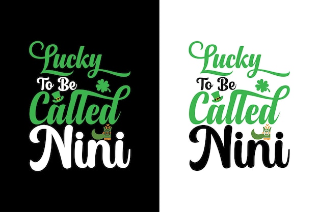 Lucky to be called nini. st Patrick day vector t-shirt design template