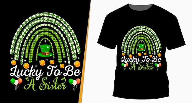 Lucky to be a sister rainbow typography illustration t shirt design