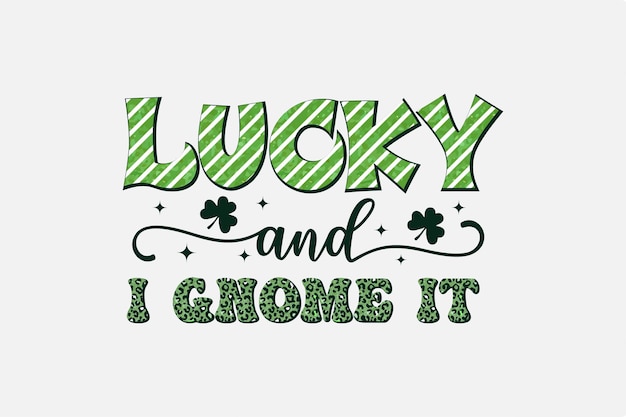 Vector lucky and i gnome it st patricks day pattern sublimation t shirt design