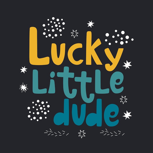 Lucky little dude handgeschreven letters met abstracte doodle elementen Kids T shirt vector design