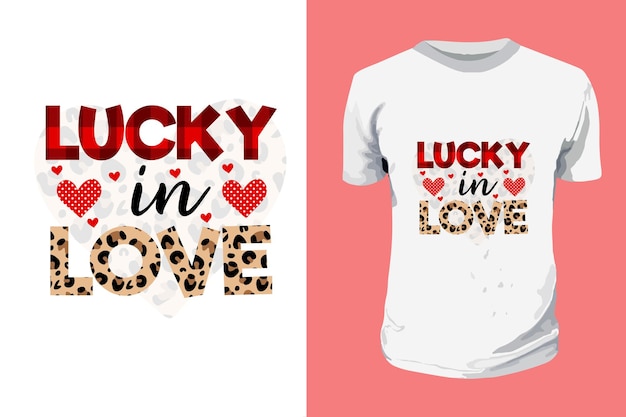 Lucky in Love Сублимация День Святого Валентина Типография Дизайн футболки