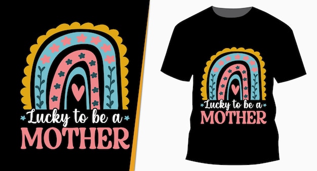 Lucky to be a mother rainbow typography иллюстрация дизайн футболки