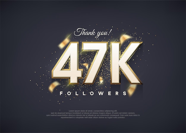 A luxurious 47k figure for thanking followers