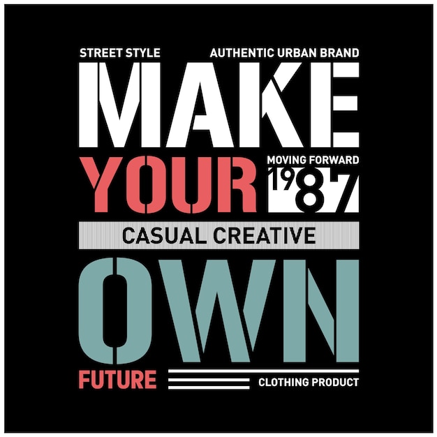 Maak je eigen toekomstige slogan typografie vectorafbeelding voor t-shirt prints