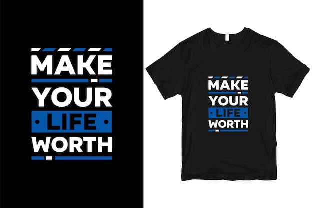 Maak je leven de moeite waard geometrische motiverende stijlvolle en perfecte typografie t-shirt Design