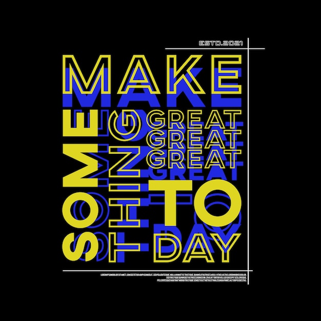 Maak vandaag iets geweldigs Typografie Poster en T-shirtontwerp Vector