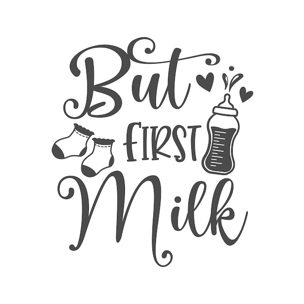 Maar eerst melk grappig citaat. Vector kinderachtig illustratie. Pasgeboren baby.