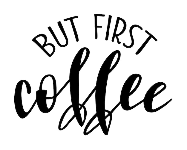 Maar eerste koffie handgeschreven belettering vector