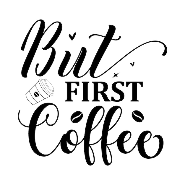 Maar eerste koffie Typografie Premium Vector Design offertesjabloon