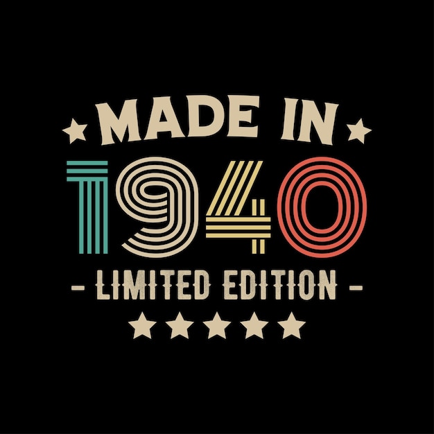 Made in 1940 limited edition tshirt design