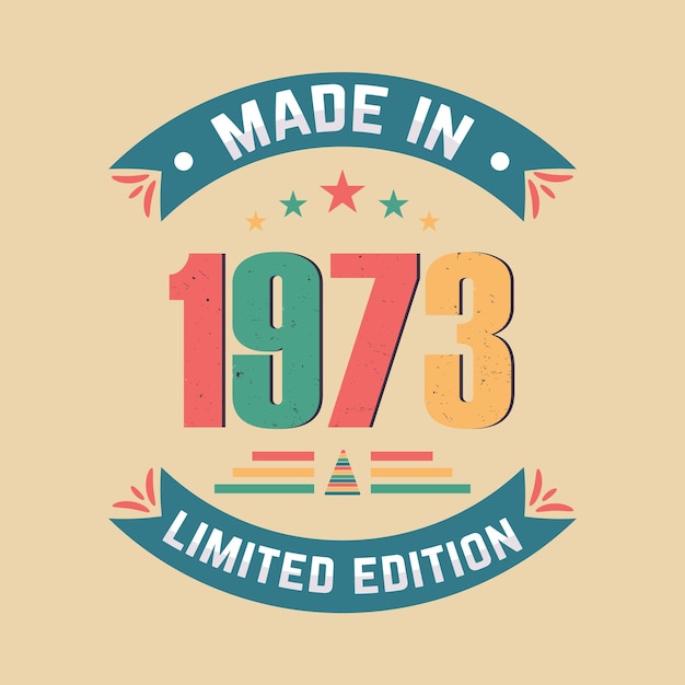 Made in 1973 limited edition birthday quote design