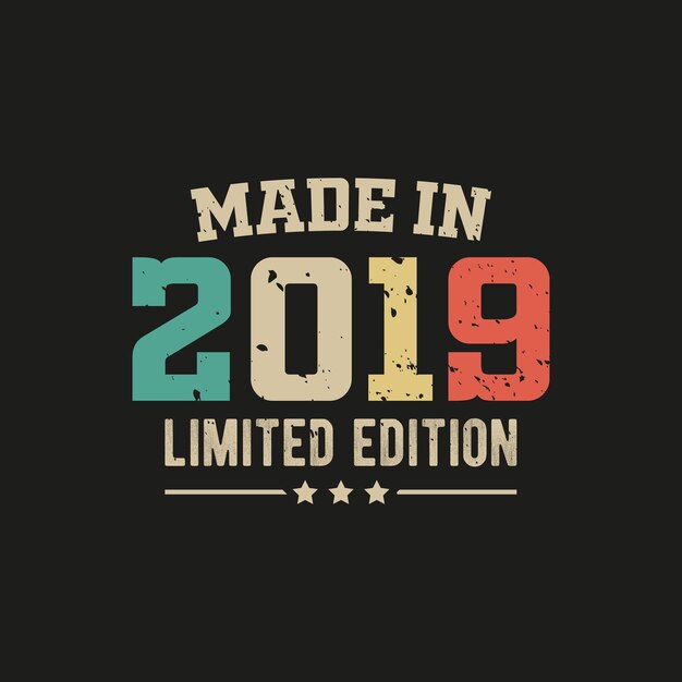 Made in 2019 limited edition tshirt design