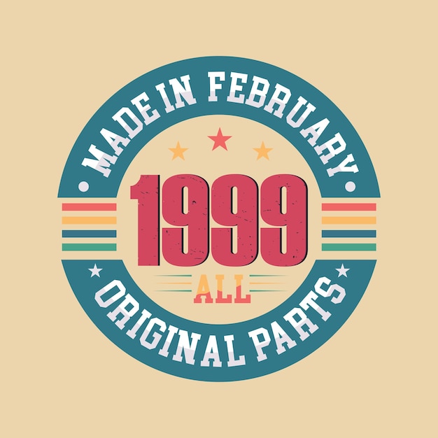 Made in February 1999 all original parts Born in February 1999 retro vintage Birthday vector design