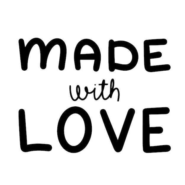 Made with love For fashion shirts poster gift or other printing press Motivation quote