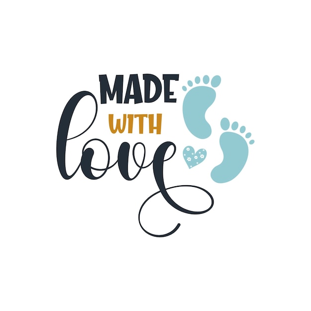 Vector made with love positive slogan inscription baby boy postcard banner lettering