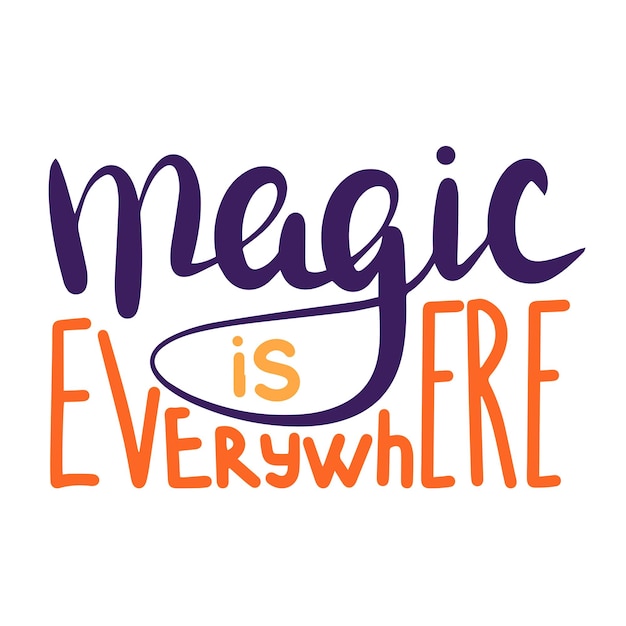 Magic is everywhere Handwriting Halloween short phrase Calligraphy lettering for Halloween decor