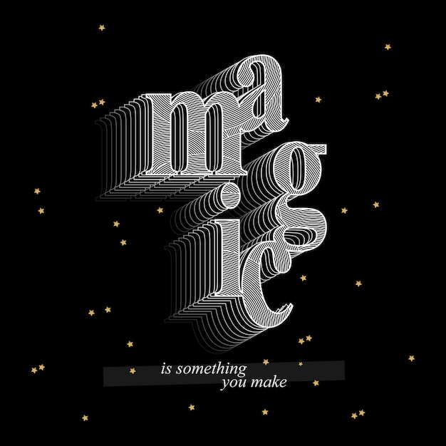 Magic is something you make abstract lettering,graphic design print t-shirts fashion,vector,poster