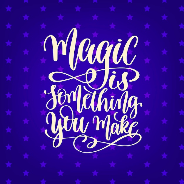 La magia è qualcosa che fai a mano lettering poster di citazione positiva su sfondo blu