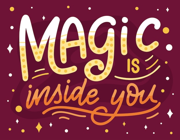 Lettering con citazione magica poster ispiratore disegnato a mano la magia è dentro di te disegno calligrafico vector