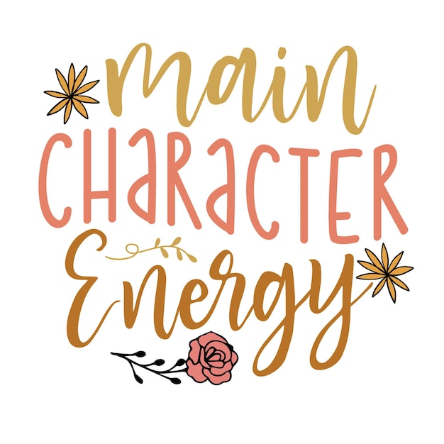 Vector main character energy cute typography design with rose rose vector wildflower