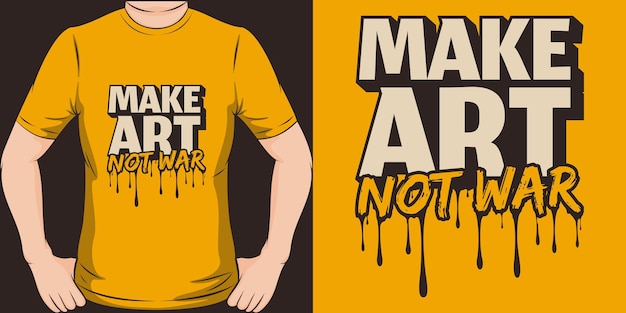 Art Not War 타이포그래피 동기 부여 견적 디자인을 티셔츠 또는 상품으로 만드십시오.