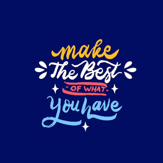 Vector make the best of what you have quote