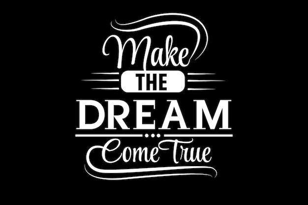 Make the Dream Come True Typography Design Landscape