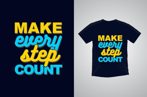 Make every step count typography t shirt design