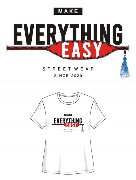 make everything easy typography for print t shirt