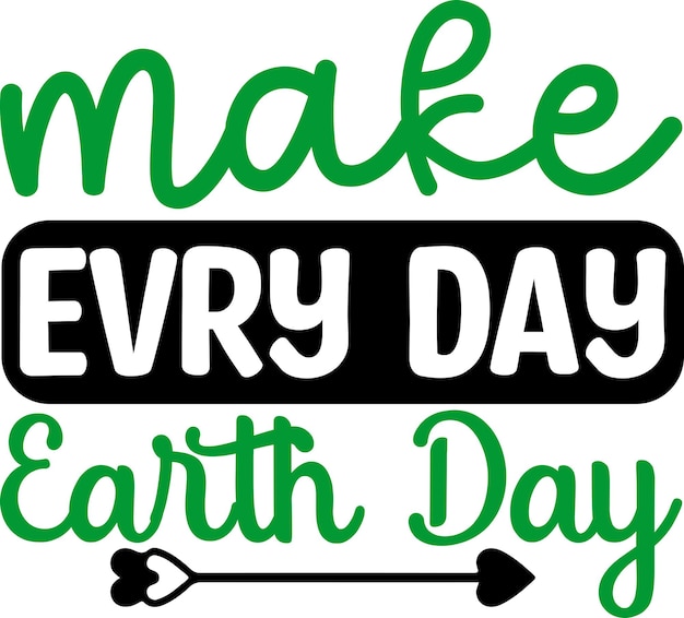 Make Evry Day Earth Day